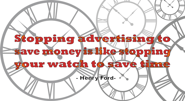 Visualisation: Stopping advertising to save money is like stopping your watch to save time - Henry Ford