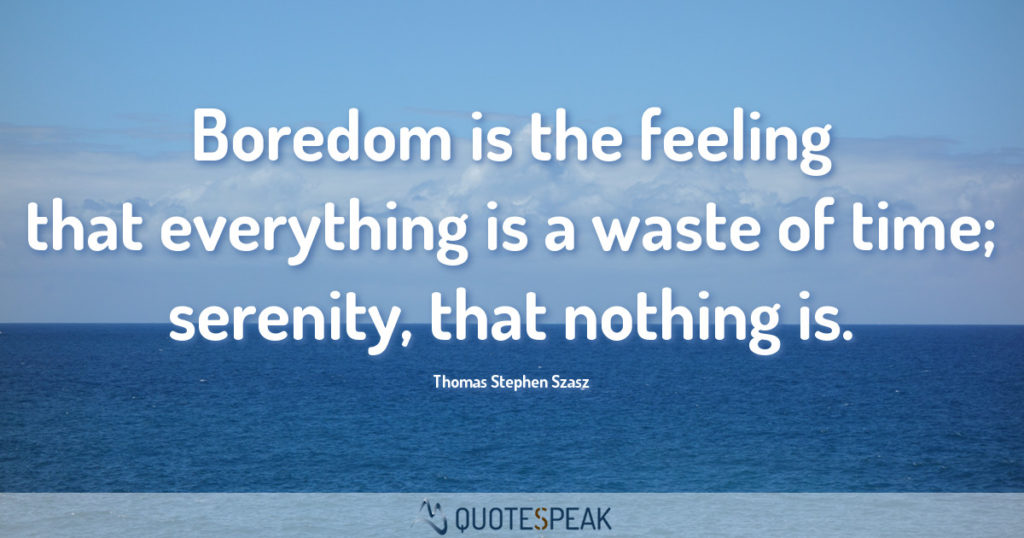 40 Best Boredom Quotes - Words of Great Wisdom | Quotespeak