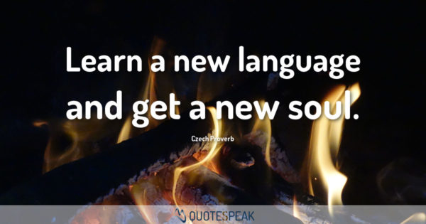 limba Citat: să învețe o nouă limbă și de a lua un nou suflet - Proverb ceh